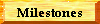 Milestones