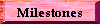Milestones