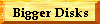 Bigger Disks